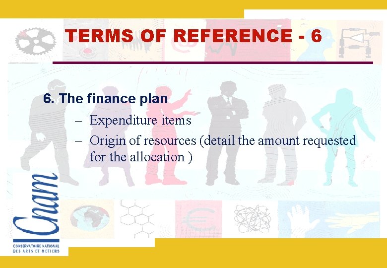 TERMS OF REFERENCE - 6 6. The finance plan – Expenditure items – Origin