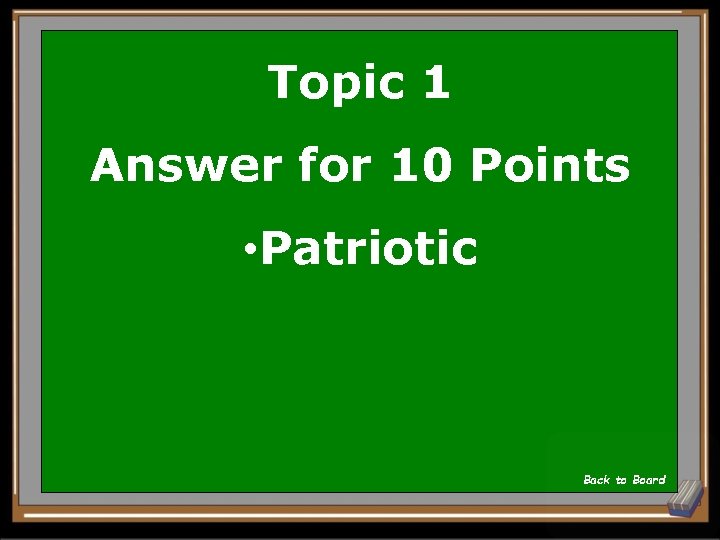 Topic 1 Answer for 10 Points • Patriotic Back to Board 