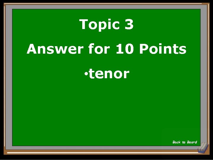 Topic 3 Answer for 10 Points • tenor Back to Board 
