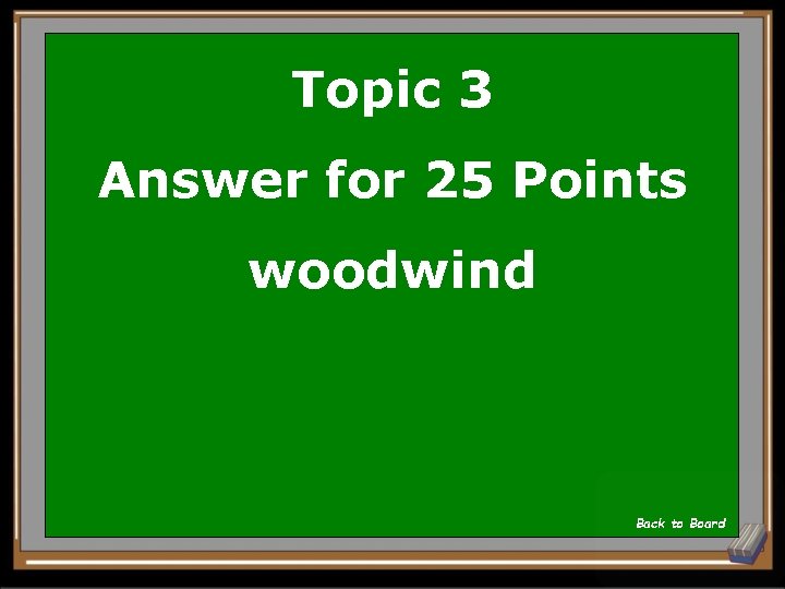 Topic 3 Answer for 25 Points woodwind Back to Board 