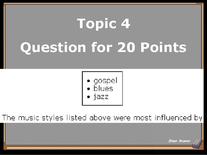 Topic 4 Question for 20 Points Show Answer 