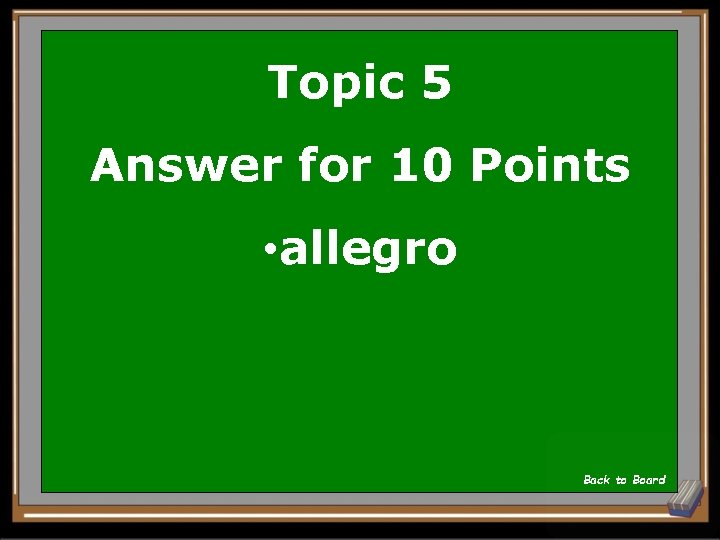 Topic 5 Answer for 10 Points • allegro Back to Board 