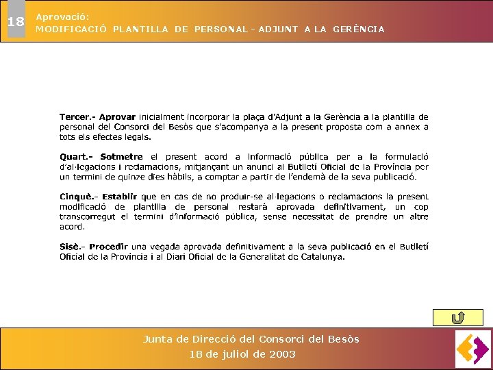 18 Aprovació: MODIFICACIÓ PLANTILLA DE PERSONAL - ADJUNT A LA GERÈNCIA Junta de Direcció 18 Aprovació: MODIFICACIÓ PLANTILLA DE PERSONAL - ADJUNT A LA GERÈNCIA Junta de Direcció