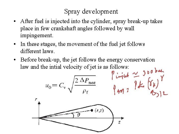 Spray development • After fuel is injected into the cylinder, spray break-up takes place