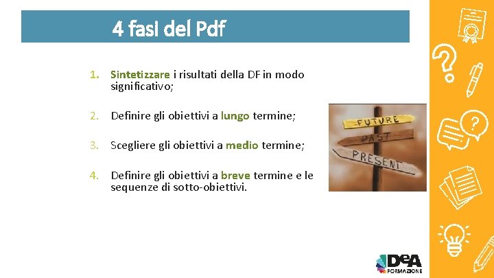 4 fasi del Pdf 1. Sintetizzare i risultati della DF in modo significativo; 2.