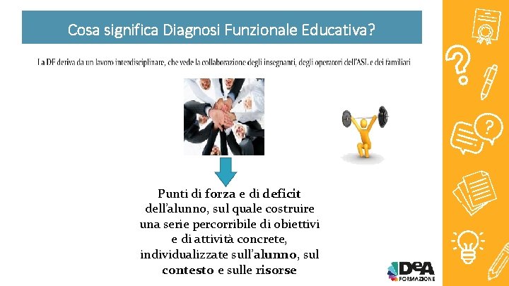 Cosa significa Diagnosi Funzionale Educativa? Punti di forza e di deficit dell’alunno, sul quale