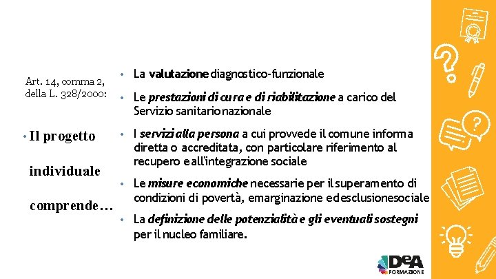 Art. 14, comma 2, della L. 328/2000: • Il progetto individuale • La valutazionediagnostico-funzionale