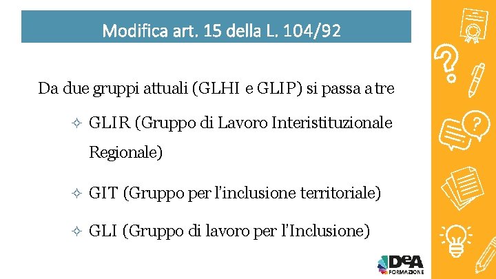 Modifica art. 15 della L. 104/92 Da due gruppi attuali (GLHI e GLIP) si
