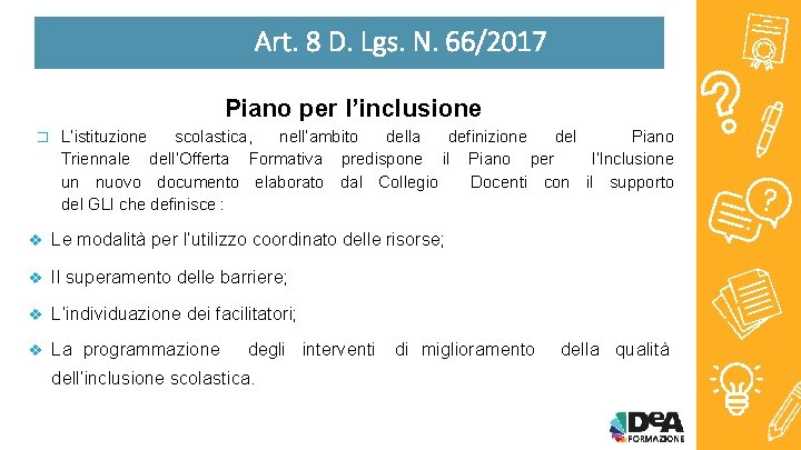 Art. 8 D. Lgs. N. 66/2017 Piano per l’inclusione � L’istituzione scolastica, nell’ambito della