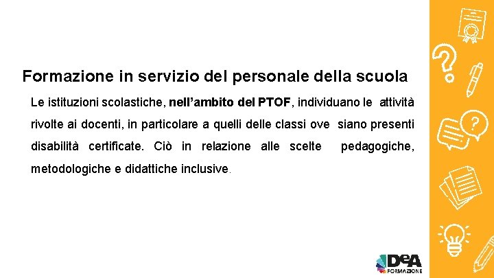 Formazione in servizio del personale della scuola Le istituzioni scolastiche, nell’ambito del PTOF, individuano