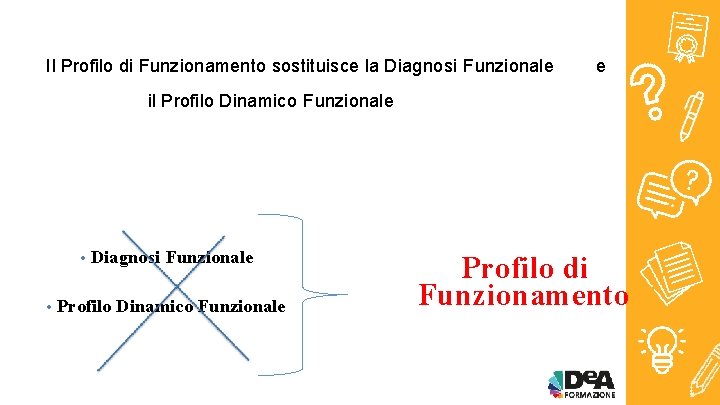 Il Profilo di Funzionamento sostituisce la Diagnosi Funzionale e il Profilo Dinamico Funzionale •