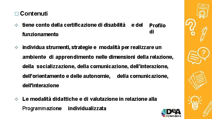 � Contenuti tiene conto della certificazione di disabilità funzionamento e del Profilo di individua