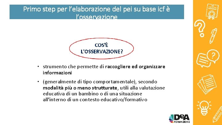 Primo step per l’elaborazione del pei su base icf è l’osservazione • strumento che