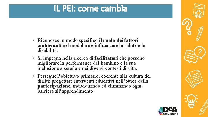 IL PEI: come cambia • Riconosce in modo specifico il ruolo dei fattori ambientali