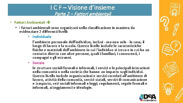 I C F – Visione d’insieme Parte 2 – Fattori ambientali • Fattori Ambientali