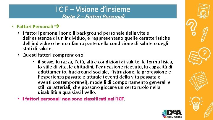 I C F – Visione d’insieme Parte 2 – Fattori Personali • I fattori