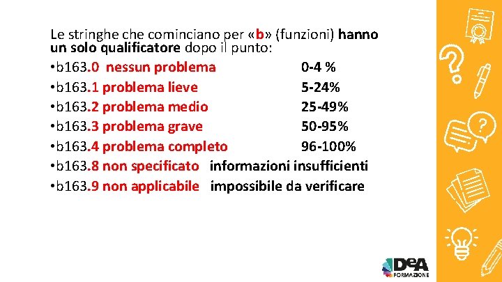 Le stringhe cominciano per «b» (funzioni) hanno un solo qualificatore dopo il punto: •