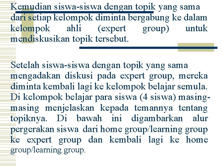 Kemudian siswa-siswa dengan topik yang sama dari setiap kelompok diminta bergabung ke dalam kelompok