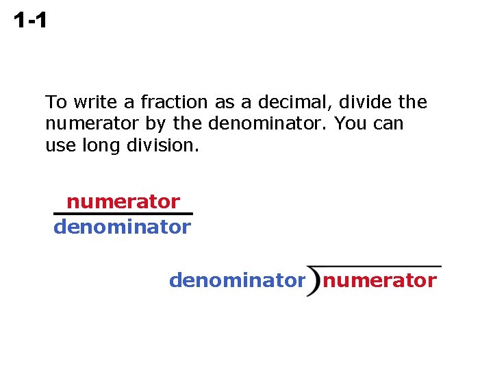 1 -1 Rational Numbers To write a fraction as a decimal, divide the numerator