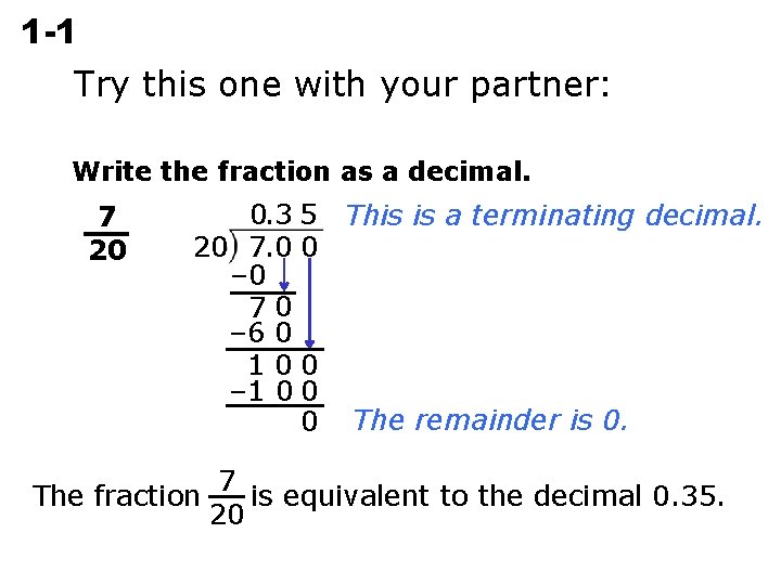 1 -1 Rational Numbers Try this one with your partner: Write the fraction as