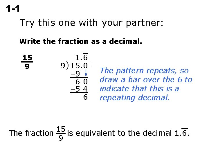 1 -1 Rational Numbers Try this one with your partner: Write the fraction as