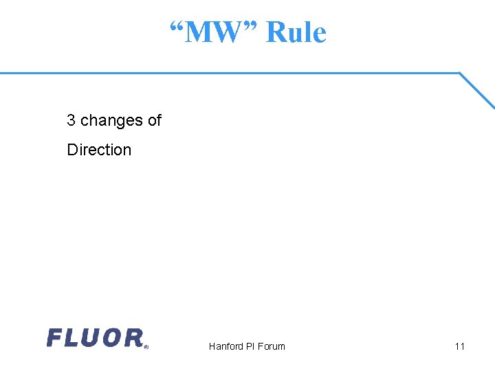 “MW” Rule 3 changes of Direction Hanford PI Forum 11 