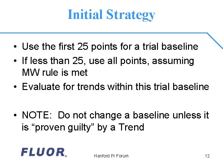 Initial Strategy • Use the first 25 points for a trial baseline • If