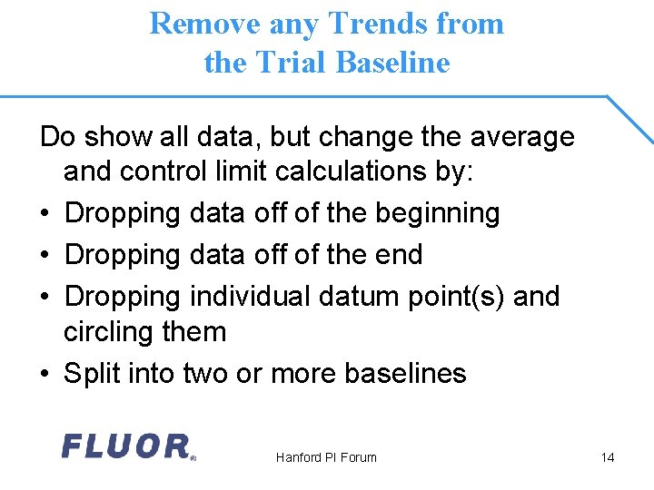Remove any Trends from the Trial Baseline Do show all data, but change the