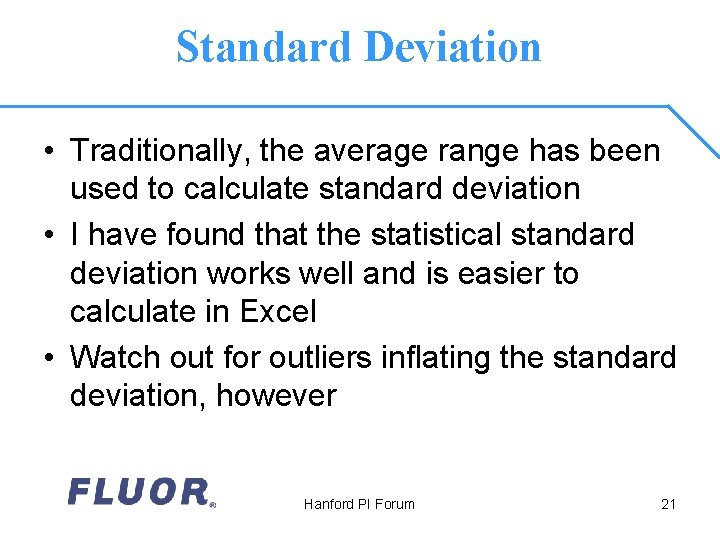 Standard Deviation • Traditionally, the average range has been used to calculate standard deviation