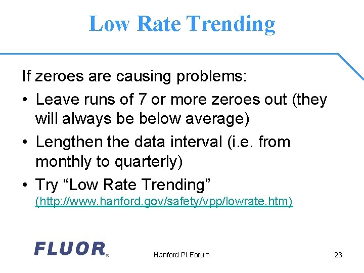 Low Rate Trending If zeroes are causing problems: • Leave runs of 7 or