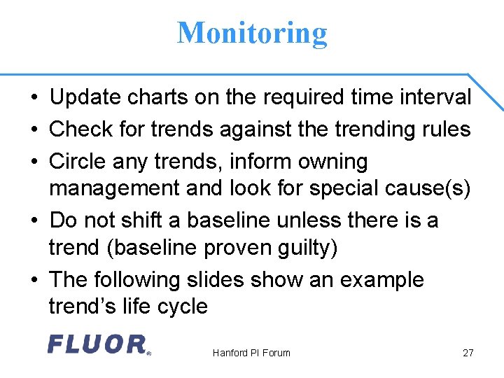 Monitoring • Update charts on the required time interval • Check for trends against