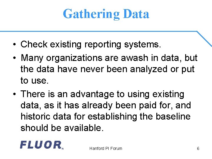 Gathering Data • Check existing reporting systems. • Many organizations are awash in data,