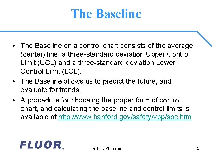 The Baseline • The Baseline on a control chart consists of the average (center)