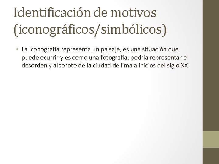 Identificación de motivos (iconográficos/simbólicos) • La iconografía representa un paisaje, es una situación que Identificación de motivos (iconográficos/simbólicos) • La iconografía representa un paisaje, es una situación que