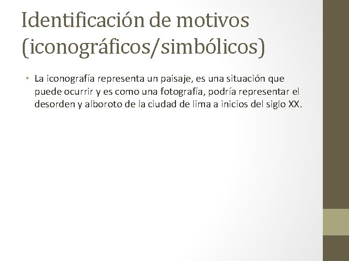 Identificación de motivos (iconográficos/simbólicos) • La iconografía representa un paisaje, es una situación que