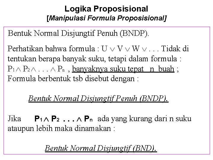 Logika Proposisional [Manipulasi Formula Proposisional] Bentuk Normal Disjungtif Penuh (BNDP). Perhatikan bahwa formula :