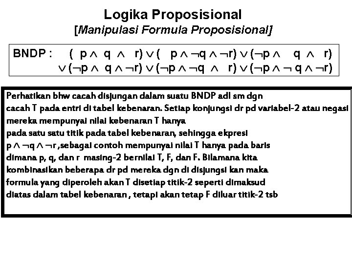Logika Proposisional [Manipulasi Formula Proposisional] BNDP : ( p q r) ( p q
