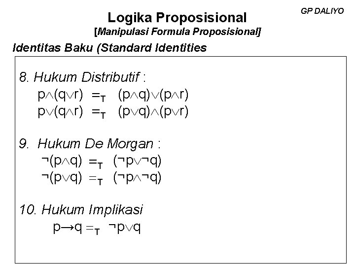 Logika Proposisional [Manipulasi Formula Proposisional] Identitas Baku (Standard Identities 8. Hukum Distributif : p