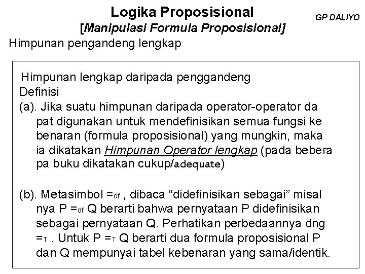 Logika Proposisional [Manipulasi Formula Proposisional] Himpunan pengandeng lengkap GP DALIYO Himpunan lengkap daripada penggandeng