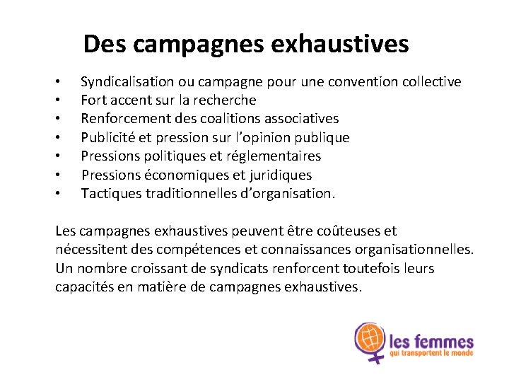 Des campagnes exhaustives • • Syndicalisation ou campagne pour une convention collective Fort accent