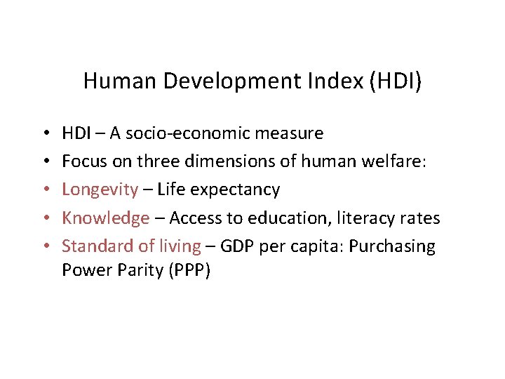 Human Development Index (HDI) • • • HDI – A socio-economic measure Focus on