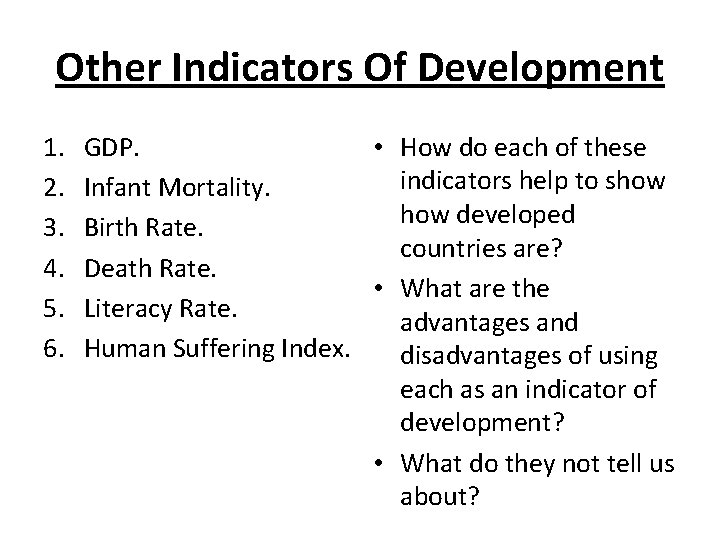 Other Indicators Of Development 1. 2. 3. 4. 5. 6. GDP. • How do