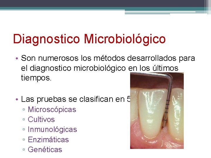 Diagnostico Microbiológico • Son numerosos los métodos desarrollados para el diagnostico microbiológico en los
