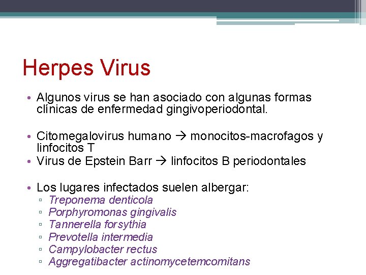 Herpes Virus • Algunos virus se han asociado con algunas formas clínicas de enfermedad