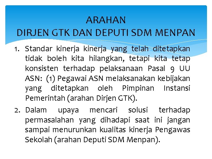 ARAHAN DIRJEN GTK DAN DEPUTI SDM MENPAN 1. Standar kinerja yang telah ditetapkan tidak