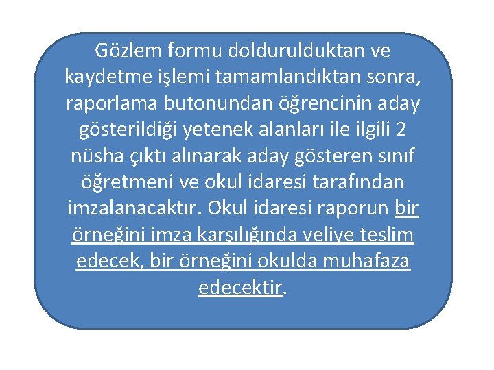 Gözlem formu doldurulduktan ve kaydetme işlemi tamamlandıktan sonra, raporlama butonundan öğrencinin aday gösterildiği yetenek