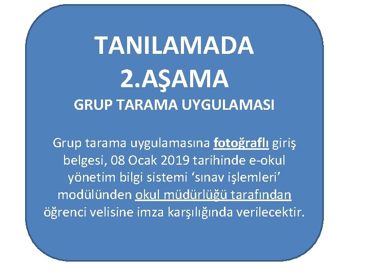 TANILAMADA 2. AŞAMA GRUP TARAMA UYGULAMASI Grup tarama uygulamasına fotoğraflı giriş belgesi, 08 Ocak