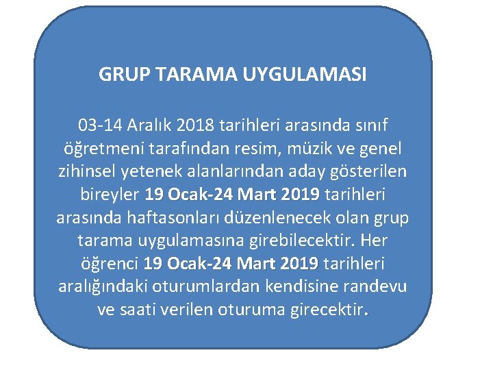 GRUP TARAMA UYGULAMASI 03‐ 14 Aralık 2018 tarihleri arasında sınıf öğretmeni tarafından resim, müzik