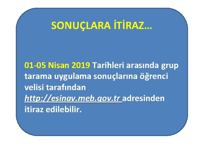 SONUÇLARA İTİRAZ… 01 -05 Nisan 2019 Tarihleri arasında grup tarama uygulama sonuçlarına öğrenci velisi