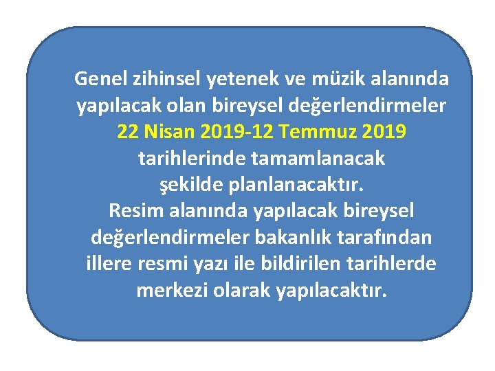 Genel zihinsel yetenek ve müzik alanında yapılacak olan bireysel değerlendirmeler 22 Nisan 2019 -12